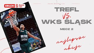 Trefl 🆚 WKS Śląsk mecz 2  najlepsze akcje ORLENBasketLiga PLKPL [upl. by Henrieta]