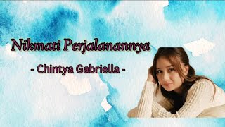 Nikmati Perjalanannya  Chintya Gabriella lyrics [upl. by Josselyn]