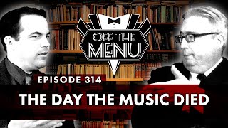 Off the Menu Episode 314  The Day the Music Died [upl. by Ynabla768]