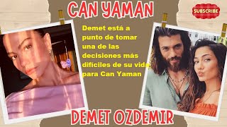 Demet está a punto de tomar una de las decisiones más difíciles de su vida para Can Yaman [upl. by Nilyarg]