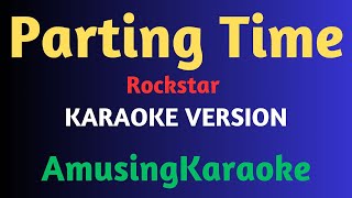 Parting Time KARAOKE  Rockstar [upl. by Pack579]