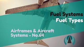 Fuel Types  Fuel Systems  Airframes amp Aircraft Systems 64 [upl. by Atnas34]