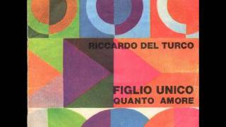 Riccardo Del Turco  Figlio Unico [upl. by Sedecram171]