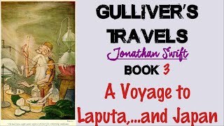 Gulliver’s Travels by Jonathan Swift Book 3  A Voyage to Laputaand Japan  Summary Analysis [upl. by Torp]