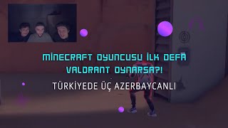 Minecraft Oyuncusu İLK DEFA VALORANT OYNARSA [upl. by Joseito]