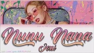 JESSI 제시  quotNunu Nanaquot Lyrics Color Coded Lyrics KorRomEng [upl. by Akimahc994]