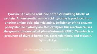 Tyrosine  Medical Meaning and Pronunciation [upl. by Elleon777]