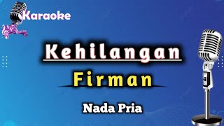 Kehilangan  Firman Karaoke Version  Nada Pria [upl. by Leban]