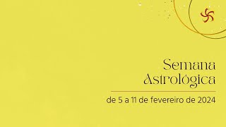 Semana Astrológica  de 5 a 11 de fevereiro astrologia [upl. by Eedyaj]