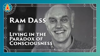 Living in the Paradox of Consciousness  Ram Dass Full Lecture 1975 [upl. by Cyrillus]