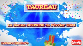 TAUREAU  La Bonne SURPRISE de FÉVRIER 2024 le besoin de conquérir et d’avancer 🙏🏼 [upl. by Draner144]