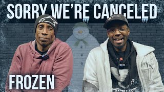 Frozen  Sorry We’re Canceled 127 [upl. by Reinwald]