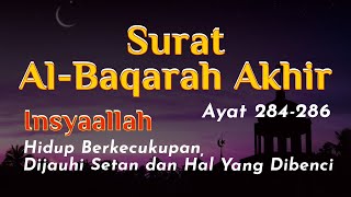 Surat Al Baqarah ayat 284286  Insyaallah Hidup Berkecukupan Dijauhkan dari Setan dan Yang Dibenci [upl. by Osbourne]