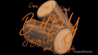 Come Hold This Wood BABY Jersey Club prod Yo Angelo [upl. by Apollo]