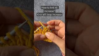 kll stitch tutorial  knit left loop increase knittingstitches shorts [upl. by Hillinck]