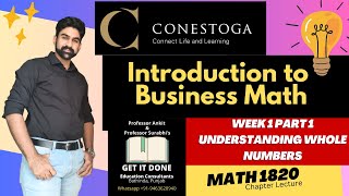 Conestoga College  MATH1820  Intro to Business Math  Week 1 Part 1  Understanding Whole Numbers [upl. by Terb999]