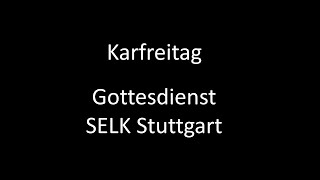 Karfreitag Gottesdienst am 29 März 2024  SELK Stuttgart [upl. by Va]