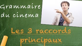 LES 3 RACCORDS PRINCIPAUX GRAMMAIRE DU CINÉMA [upl. by Just]