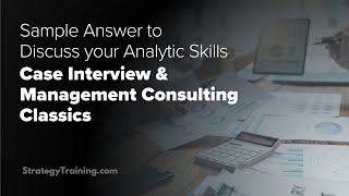 Discuss your analytic skills sample answer Case Interview amp Management Consulting classics [upl. by Akkeber732]