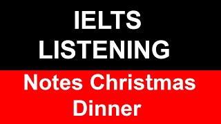 Notes Christmas Dinner Ielts Listening [upl. by Alejandrina299]