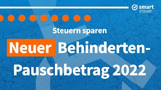 Steuern sparen mit neuem BehindertenPauschbetrag 2022 – einfach erklärt [upl. by Gamin]