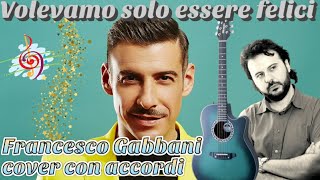 VOLEVAMO SOLO ESSERE FELICI Cover con Accordi GABBANI [upl. by Zulema]