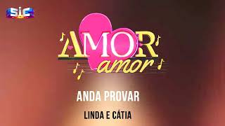 Amor Amor  Anda Provar  Linda e Cátia [upl. by Meece]