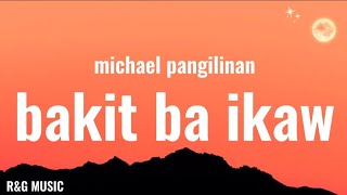 Michael Pangilinan  Bakit Ba Ikaw Lyrics [upl. by Preciosa]