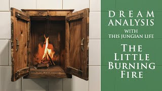 Dream Analysis The Little Burning Fire [upl. by Akcirderf118]