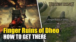 How to Reach Finger Ruins of Dheo  Shadow of Erdtree Elden Ring DLC [upl. by Yuji]