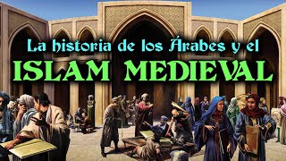 Historia de los ÁRABES y el ISLAM MEDIEVAL  CALIFATOS MEDIEVALES Documental Historia resumen [upl. by Arhsub914]