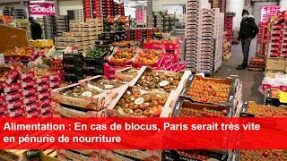 Alimentation  En cas de blocus Paris serait très vite en pénurie de nourriture [upl. by Vander]