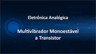 17  Multivibrador Monoestável a Transistor [upl. by Kirbee]