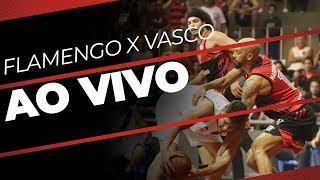 AO VIVO  FLAMENGO X VASCO  ESTADUAL DE BASQUETE [upl. by Ileak]