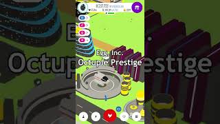 Egg Inc Octuple Prestige [upl. by Nosreg]