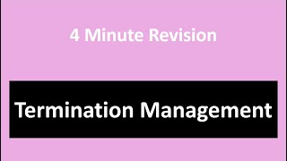 4Minute Exam Revision Termination Management [upl. by Percy]