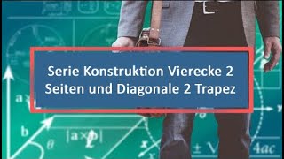 Serie Konstruktion Vierecke 2 Seiten und Diagonale 2 Trapez [upl. by Yatnahs]