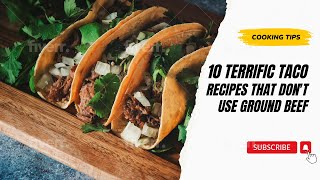 10 Terrific Taco Recipes That Dont Use Ground Beef [upl. by Augusta]