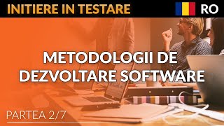 Initiere In Testare  Lectia 2  Metodologii De Dezvoltare Software [upl. by Katha242]