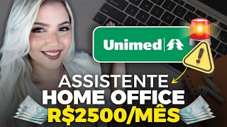 VAGA NOVA ⚠️ UNIMED CONTRATANDO ASSISTENTE HOME OFFICE SEM EXPERIÊNCIA  Mari Rel [upl. by Lalad242]