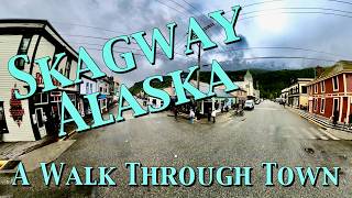 360° Skagway Alaska  A Walk Through Town in 4K [upl. by Punke]