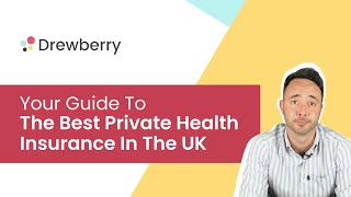 What Is The Best Private Health Insurance In The UK  Drewberry™ [upl. by Maller238]