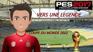 PES 2017 VERS UNE LEGENDE COUPE DU MONDE 2022 [upl. by Ruthi]