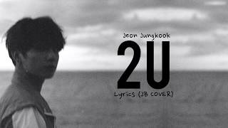 BTS Jungkook – 2U Cover  LYRICS HAPPY BIRTHDAY ANGEL [upl. by Wamsley524]