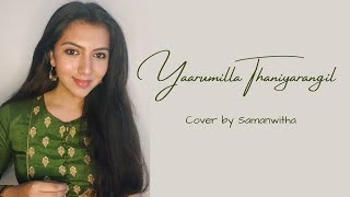 Yaarumilla Thaniyarangil  Cover by Samanwitha  Kaaviyathalaivan  AR Rahman [upl. by Nnaeilsel]