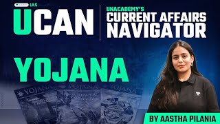 UCAN Yojana For UPSC 202425  Current Affairs by Unacademy IAS  By Aastha Pilania [upl. by Surtemed]