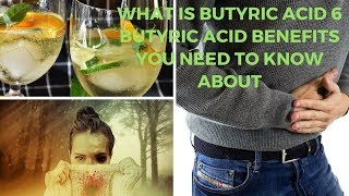 What Is Butyric Acid 6 Butyric Acid Benefits You Need to Know About [upl. by Christiano]