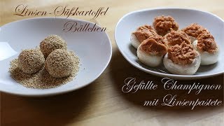 Linsen Süßkartoffel Bällchen und gefüllte Champignon mit Linsenpastete rohkost oder vegan [upl. by Hniv94]