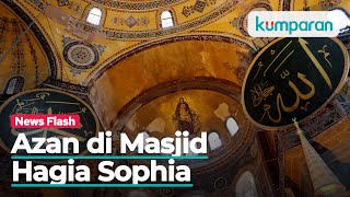 Suara Azan Kembali Berkumandang di Masjid Hagia Sophia Turki [upl. by Harday]