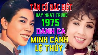 MINH CẢNH LỆ THỦY  TÂN CỔ ĐẶC BIỆT HAY NHẤT TRƯỚC 1975  GIỌNG CA RU NGỦ NGƯỜI NGHE [upl. by Ellienad206]